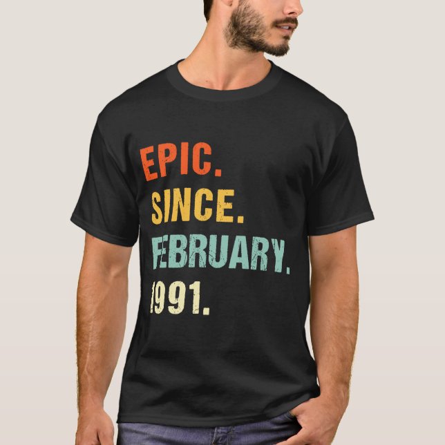 32nd Birthday Epic Since February 1991 32 Years Ol T-Shirt (Front)