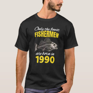 32nd Birthday Fishermen Are Born In 1990 Fishing T-Shirt