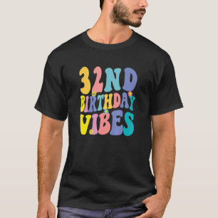 32nd Birthday Vibes 32 Years Old Retro T-Shirt