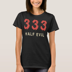 333 Half Evil - Number of the Beast NOT Funny Hall T-Shirt