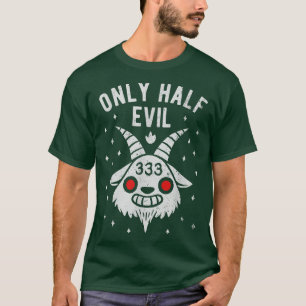 333, I'm only half evil - Funny Halloween kawaii B T-Shirt
