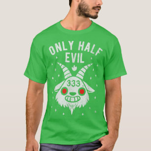 333, I'm only half evil - Funny Halloween kawaii B T-Shirt