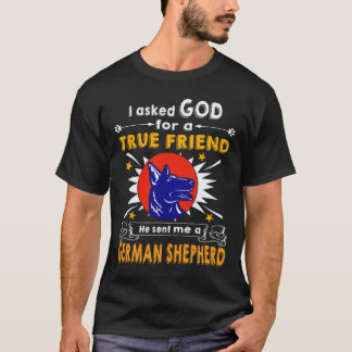 33 I Ask God For A True Friend He Sent Me A German T-Shirt
