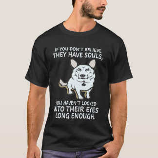 33 If You Don't Believe They Have Souls You Haven' T-Shirt
