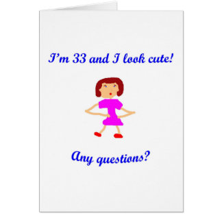 33  I'm 33 and I look cute!