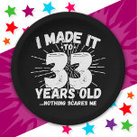 33 Year Old Sarcastic Meme Funny 33rd Birthday Paper Plate<br><div class="desc">This funny 33rd birthday design makes a great sarcastic humour joke or novelty gag gift for a 33 year old birthday theme or surprise 33rd birthday party! Features 'I Made it to 33 Years Old... Nothing Scares Me' funny 33rd birthday meme that will get lots of laughs from family, friends,...</div>