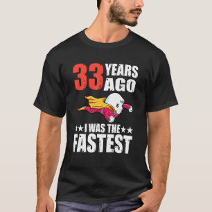 33 Years Ago I Was The Fastest 33rd Birthday Sperm T-Shirt
