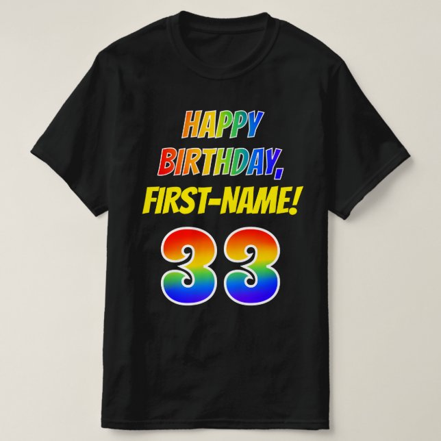 33rd Birthday — Bold, Fun, Rainbow 33, Custom Name T-Shirt (Design Front)