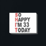 33th Birthday So Happy I'm 33 Today Gift Funny Post-it Notes<br><div class="desc">sohappyim33, imhappysadtoday, birthday, giftidea, fathersday, funny, yearsold, dad, awsomegift, humour</div>