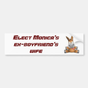 3466028847, Elect Monica's ex-boyfriend's wife Bumper Sticker