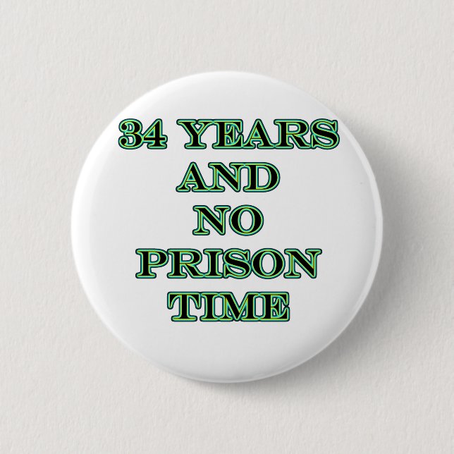 34 No prison time 6 Cm Round Badge (Front)