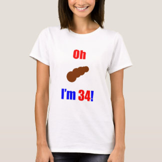 34 Oh (Pic of Poo) I'm 34! T-Shirt