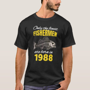 34th Birthday Fishermen Are Born In 1988 Fishing T-Shirt
