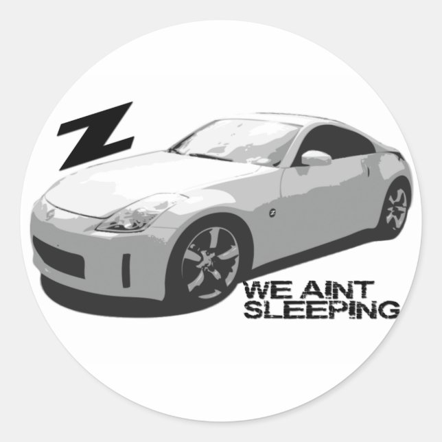 350Z Aint sleeping Classic Round Sticker (Front)