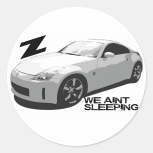 350Z Aint sleeping Classic Round Sticker