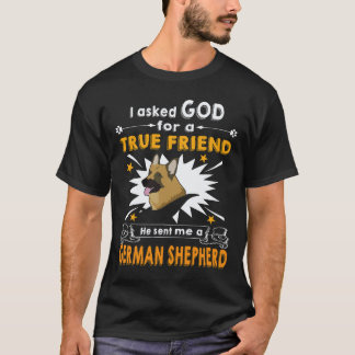 35 I Ask God For A True Friend He Sent Me A German T-Shirt