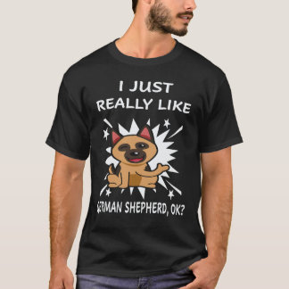 35 I Just Really Like German Shepherd OK German Sh T-Shirt