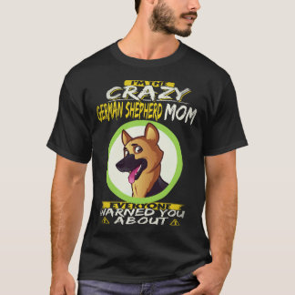 35 I'm The Crazy German Shepherd Mum Everyone Warn T-Shirt