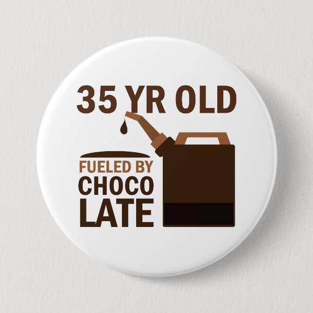 35 Year Old Fuelled By Chocolate 7.5 Cm Round Badge (Front)