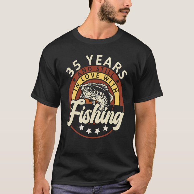 35 Years And Still In Love With Fishing Birthday P T-Shirt (Front)
