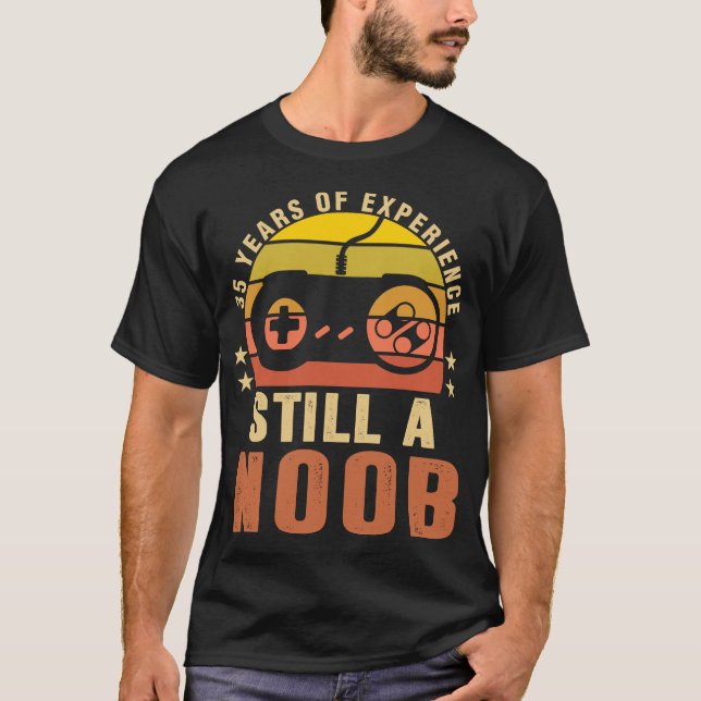 35 Years Of Experience Still A Noob 35th Bday Gift T-Shirt (Front)
