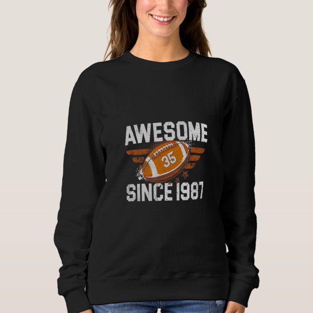 35th Birthday Football Player Awesome Since 1987 B Sweatshirt (Front)