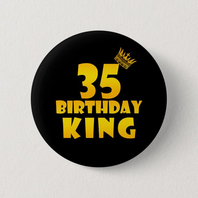 35th birthday Gift for 35 years old Birthday King 6 Cm Round Badge (Front)