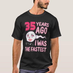 35th Birthday Outfit 35 Years Ago I Was The Fastes T-Shirt