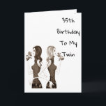 **35th** BIRTHDAY WISHES TO MY **TWIN SISTER** Card<br><div class="desc">If you have it easy being the twin with your sister... ..let her know today by sending her this Fun Birthday Card for HER ***5035th BIRTHDAY*** or change the age IF YOU NEED TO FOR SURE!!!!!!</div>