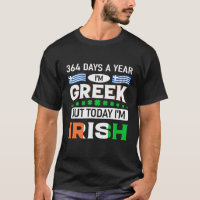 364 Days A Year Im Greek But Today Im Irish St Pat