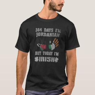 364 Days I'm Jordanian But Today I'm Irish St Padd T-Shirt