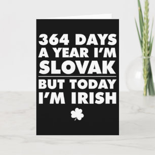 364 Days Year Slovak Today I'm Irish Saint Patrick Card