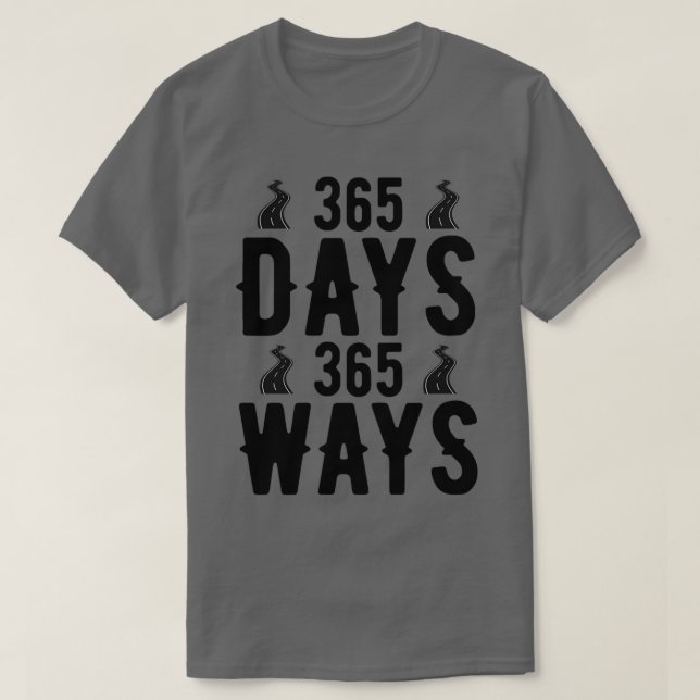 365 Days 365 Way T-Shirt (Design Front)