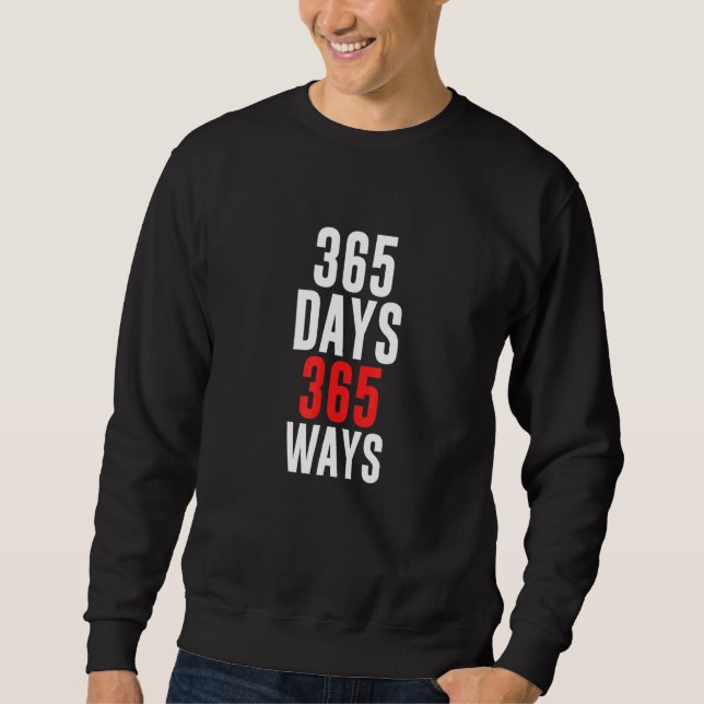 365 Days 365 Ways  Dreamer Dreaming Separation Sweatshirt (Front)