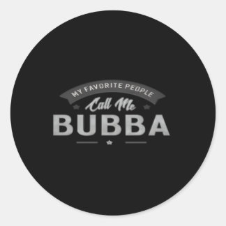365 My Favourite People Call Me Bubba Grandpa Classic Round Sticker