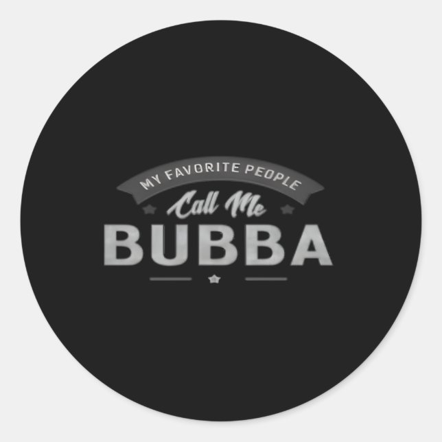 365 My Favourite People Call Me Bubba Grandpa Classic Round Sticker (Front)
