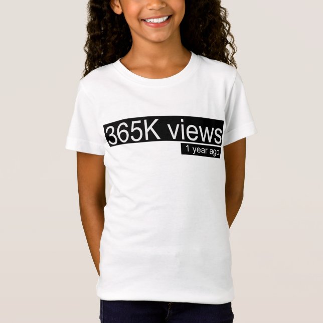 365K views one year ago T-Shirt (Front)