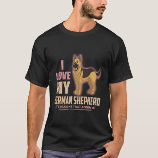 36 I love My German Shepherd It's Humans That Anno T-Shirt