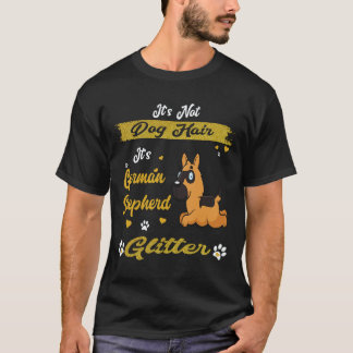 36 It's Not Dog Hair It's German Shepherd Glitter T-Shirt