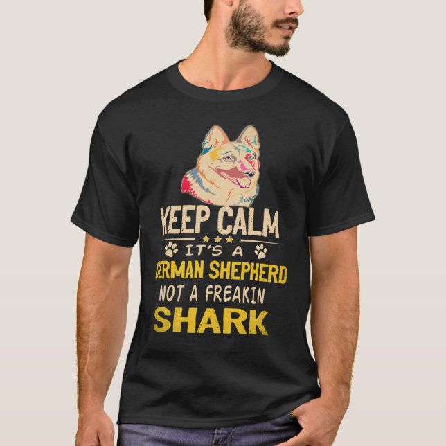36 Keep Calm It's A German Shepherd Not A Freakin  T-Shirt (Front)