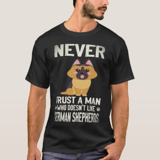 36 Never Trust A Man Who Doesn't Like German Sheph T-Shirt