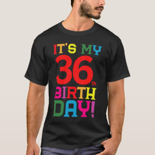 36 Year Old Colourful Happy Birthday Its My 36th B T-Shirt