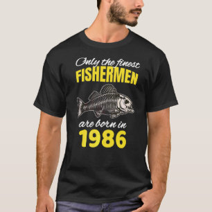 36th Birthday Fishermen Are Born In 1986 Fishing T-Shirt