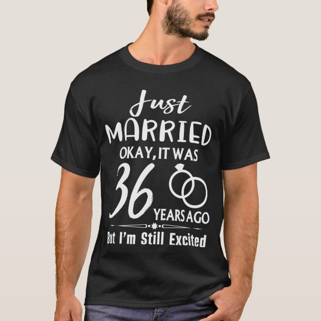 36th Wedding Anniversary Just Married 36 Years Ago T-Shirt (Front)
