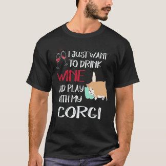 37 I Want Just Want To Drink Wine Corgi T-Shirt