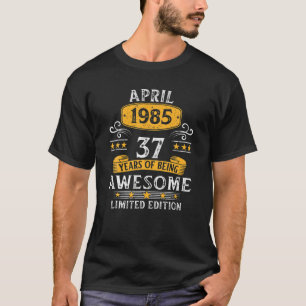 37 Years Old Awesome Since April 1985 Gifts 37Th B T-Shirt