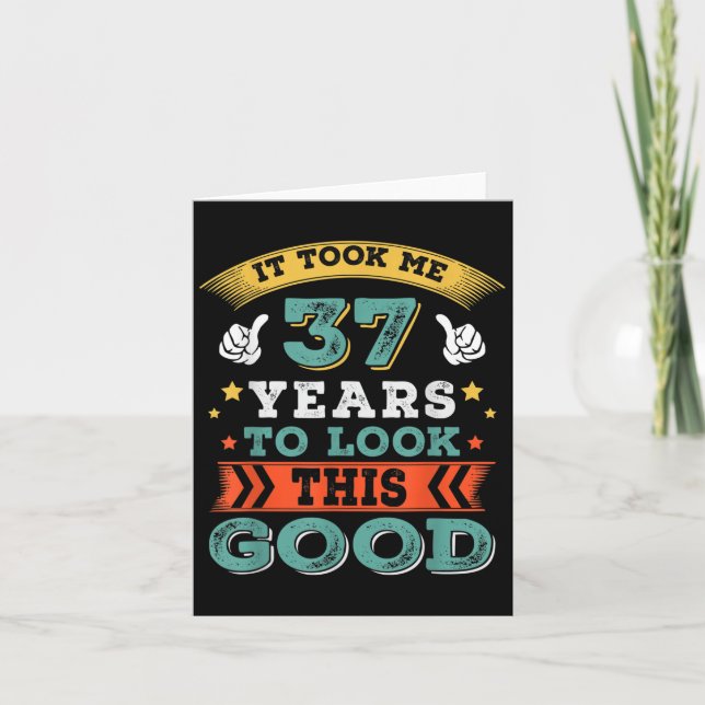 37 Years Old Birthday Quote Graphics Funny 37th B- Card (Front)