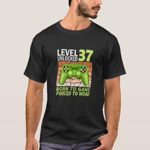 37th birthday gamer forced to work T-Shirt