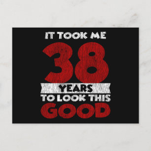38 Year Old Bday Took Me Look Good 38th Birthday Postcard