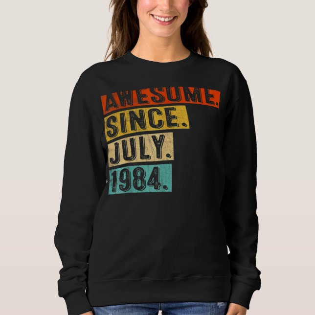 38 Years Old  Awesome Since July 1984 38th Birthda Sweatshirt (Front)